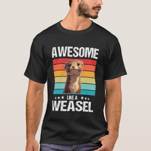 Awesome Like a Weasel. Weasels Weasel T-shirt (Voorkant)
