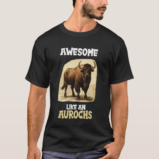 Awesome Like an Aurochs T-shirt (Voorkant)