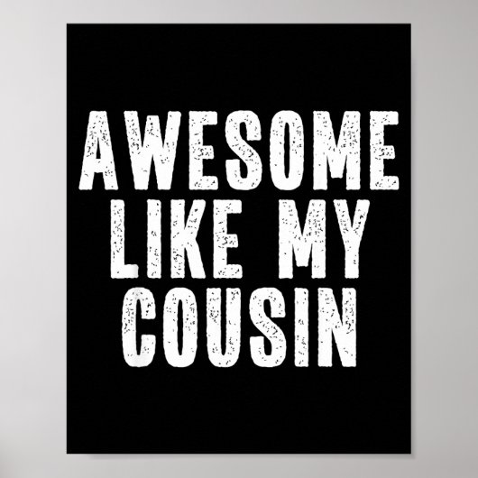Awesome Like My Cousin Quote Funny Sibling Family  Poster (Voorkant)