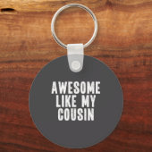 Awesome Like My Cousin Quote Funny Sibling Family  Sleutelhanger (Voorkant)
