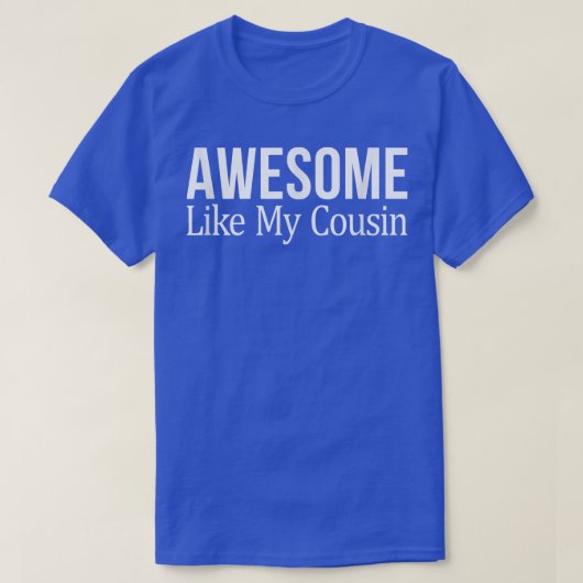 Awesome Like My Cousin  T-shirt (Design voorkant)