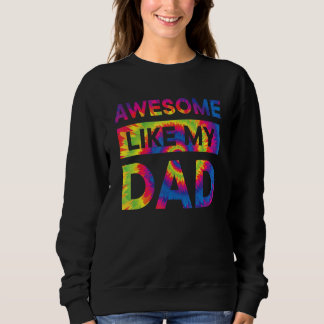 Awesome Like My Dad Matching Fathers Day Family Es Trui
