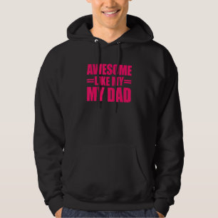 Awesome Like My Dad Mother's Day And Father's Day Hoodie