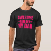 Awesome Like My Dad Mother's Day And Father's Day T-shirt (Voorkant)