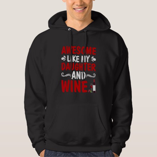 Awesome Like My Daughter And Wine Father's Day Dad Hoodie (Voorkant)