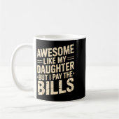 Awesome Like My Daughter But I Pay The Bills Funny Koffiemok (Links)