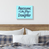 Awesome Like My Daughter Canvas Afdruk (Insitu (Slaapkamer))
