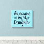 Awesome Like My Daughter Canvas Afdruk (Insitu (Houten vloer))