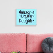 Awesome Like My Daughter Canvas Afdruk (Insitu (Woonkamer))