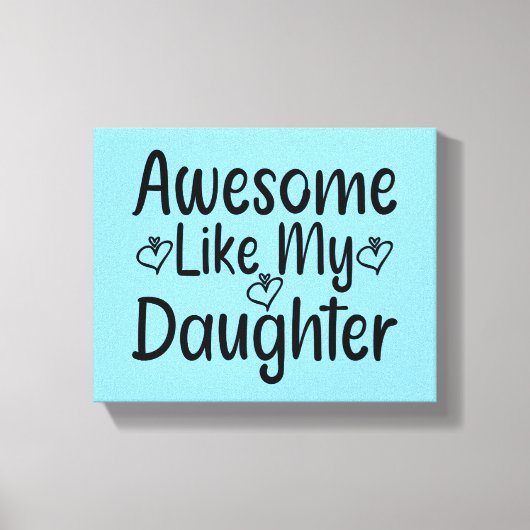Awesome Like My Daughter Canvas Afdruk (Voorkant)