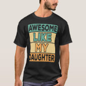 Awesome Like My Daughter Dad Daddy Papa Father Ret T-shirt (Voorkant)