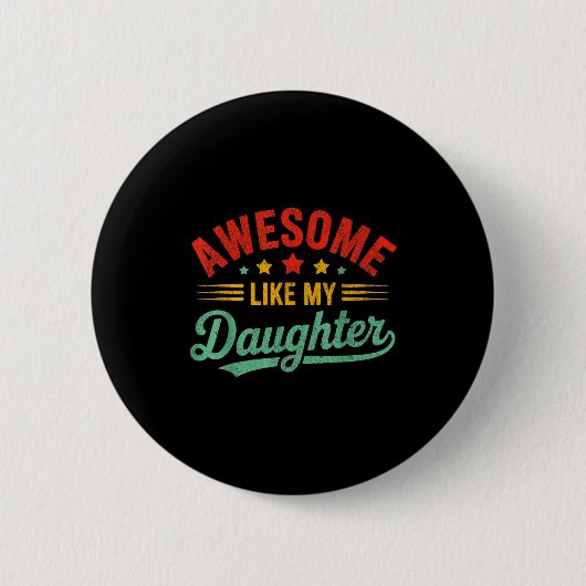 Awesome Like My Daughter Dad Men Funny Fathers Day Ronde Button 5,7 Cm (Voorkant)