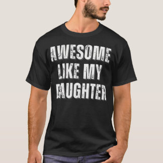 Awesome Like My Daughter Design T-shirt
