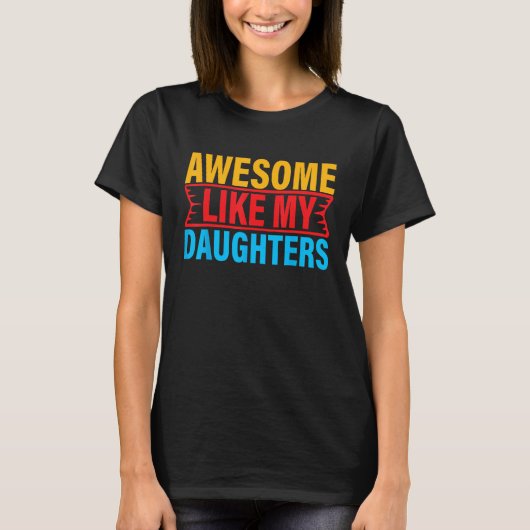 Awesome Like My Daughter Empowering Proud Exceptio T-shirt (Voorkant)
