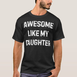 Awesome Like My Daughter Family Matching T-shirt