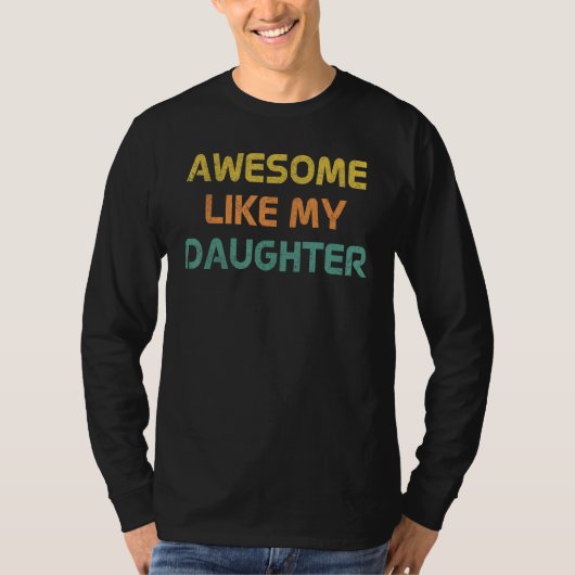 Awesome Like My Daughter Father s Day 1 T-shirt (Voorkant)