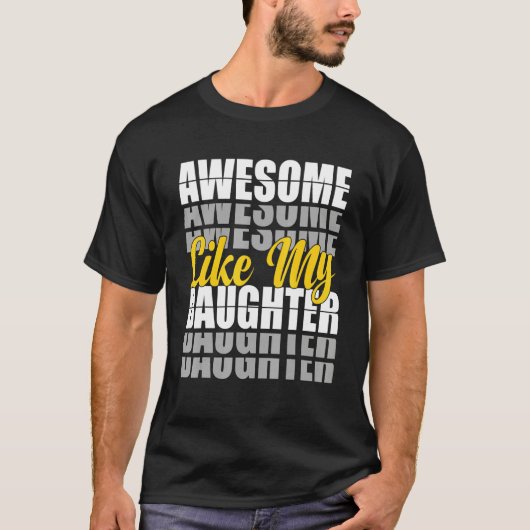 Awesome Like My Daughter Father's Day Dad Present T-shirt (Voorkant)