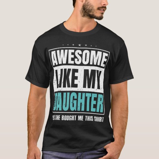 Awesome Like My Daughter Fathers Day Yes She Bough T-shirt (Voorkant)