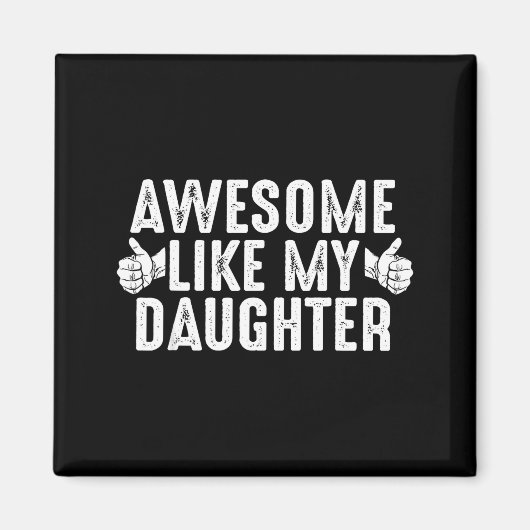 Awesome Like My Daughter For Dad Men Funny Fathers Magneet (Voorkant)