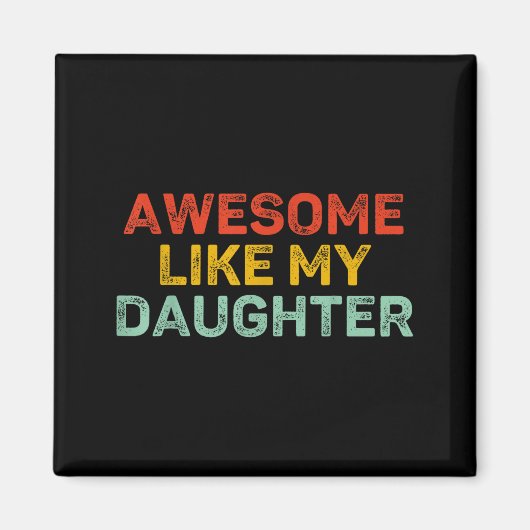 Awesome Like My Daughter For Dad Men Funny Fathers Magneet (Voorkant)