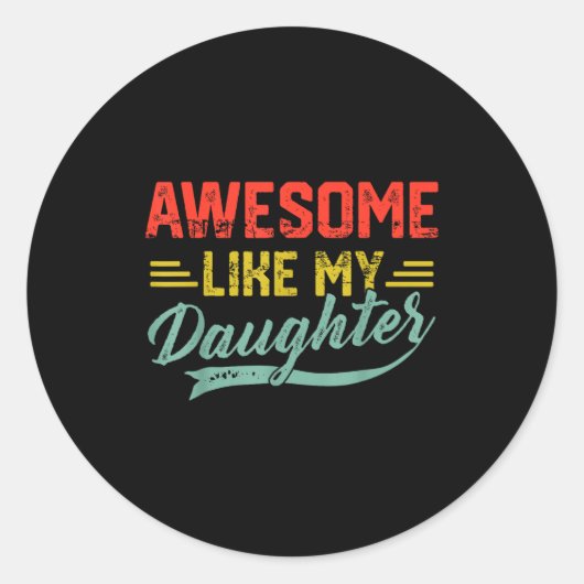 Awesome Like My Daughter For Dad Men Funny Fathers Ronde Sticker (Voorkant)