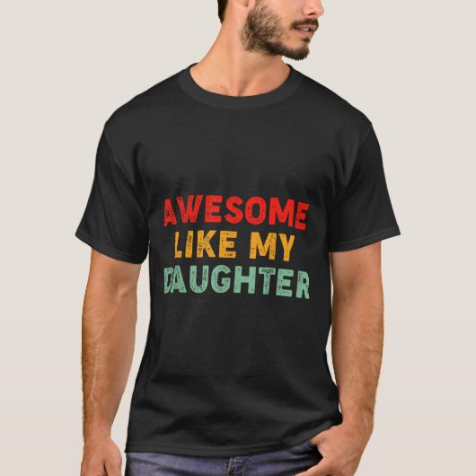 Awesome Like My Daughter For Dad Men Funny Fathers T-shirt (Voorkant)