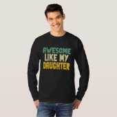 Awesome Like My Daughter for Men Fathers Day Dad T-shirt (Voorkant volledig)