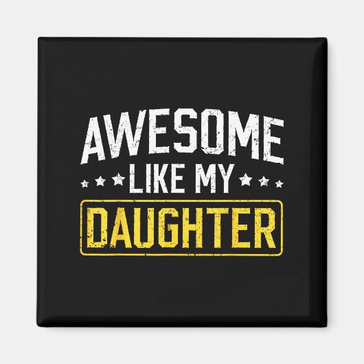 Awesome Like My Daughter Funny Dad Daddy Papa Mom Magneet (Voorkant)