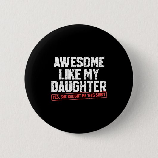 Awesome Like My Daughter Funny Dad Daddy Papa Mom  Ronde Button 5,7 Cm (Voorkant)