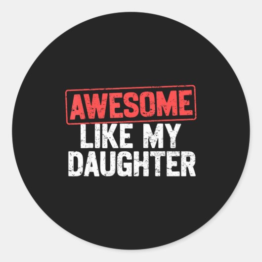 Awesome Like My Daughter Funny Dad Daddy Papa Mom  Ronde Sticker (Voorkant)