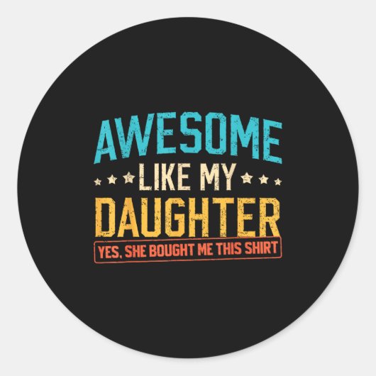 Awesome Like My Daughter Funny Dad Daddy Papa Mom Ronde Sticker (Voorkant)