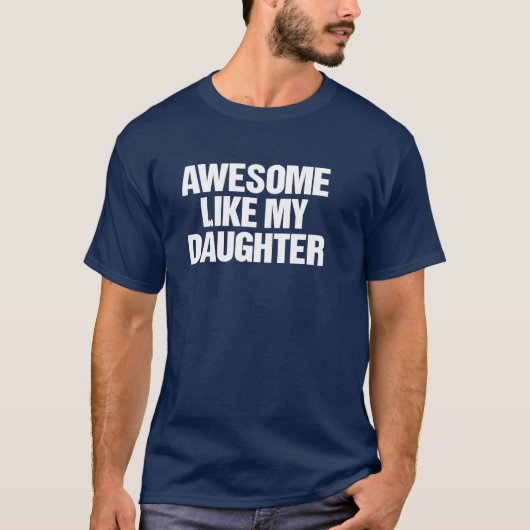 Awesome Like My Daughter Funny Dad Father’s Day  T-shirt (Voorkant)
