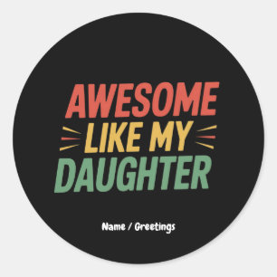 Awesome Like My Daughter Funny Dad Father's Day Ronde Sticker