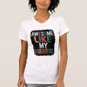 Awesome Like My Daughter Funny Dad Father's Day T-shirt