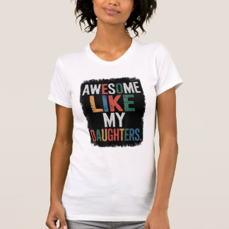 Awesome Like My Daughter Funny Dad Father's Day T-shirt