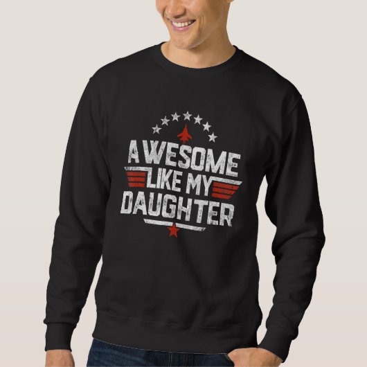 Awesome Like My Daughter Funny Dad Father's Day Trui (Voorkant)