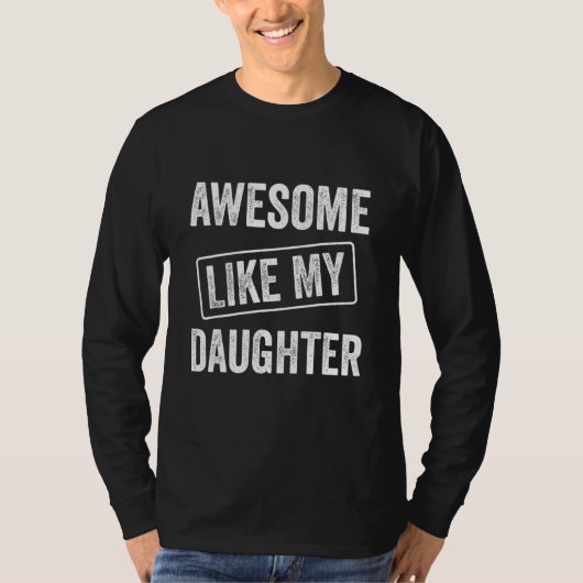 Awesome Like My Daughter, Funny Father's Day 1 T-shirt (Voorkant)