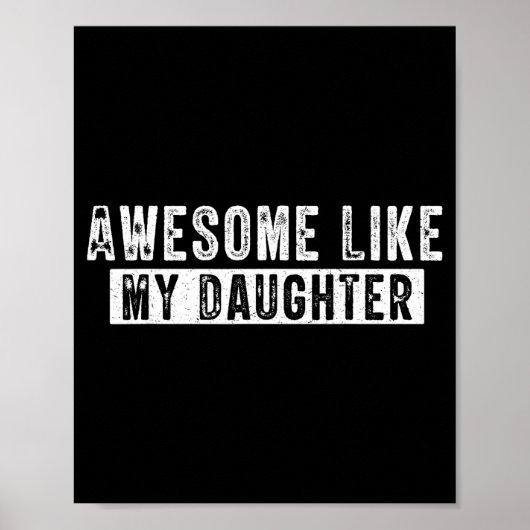 Awesome Like My Daughter Funny Father's Day Cute D Poster (Voorkant)