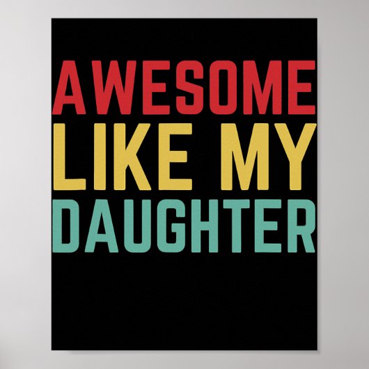 Awesome Like My Daughter Funny Father's Day Gift Poster (Voorkant)