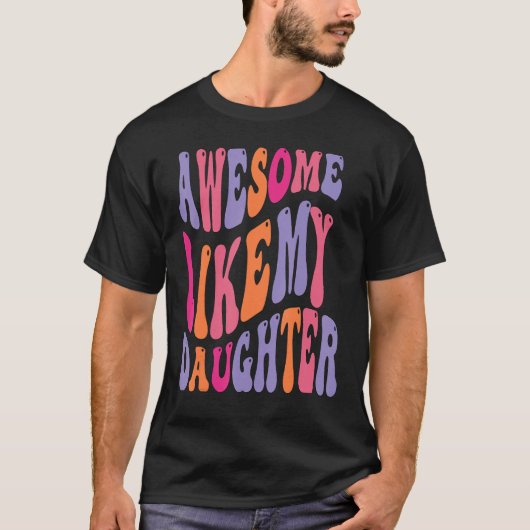 Awesome Like My Daughter Groovy Men Funny Fathers  T-shirt (Voorkant)