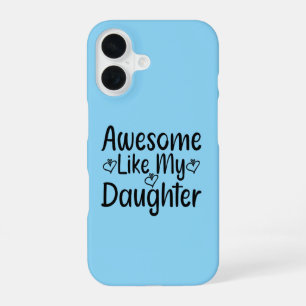 Awesome Like My Daughter iPhone 16 Hoesje