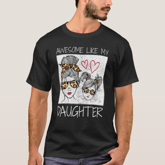 Awesome Like My Daughter Leopard Messy Bun Cute Ma T-shirt (Voorkant)