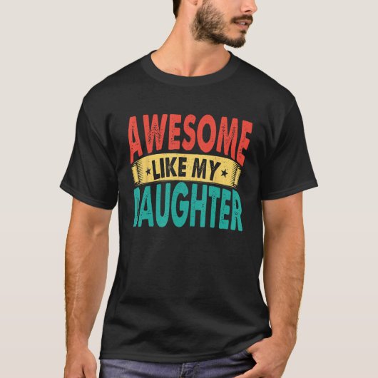 Awesome Like My Daughter Men Funny Fathers' Day 1 T-shirt (Voorkant)