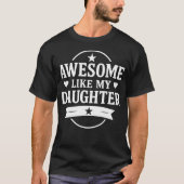Awesome Like My Daughter Men Funny Fathers Day Dad T-shirt (Voorkant)