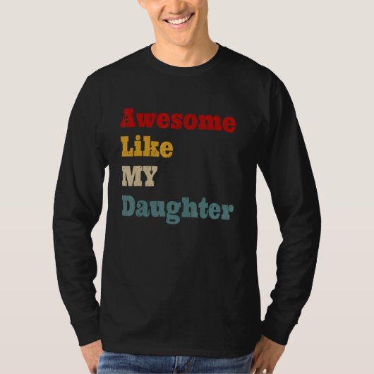 Awesome Like My Daughter Men Funny Fathers Day Dad T-shirt (Voorkant)