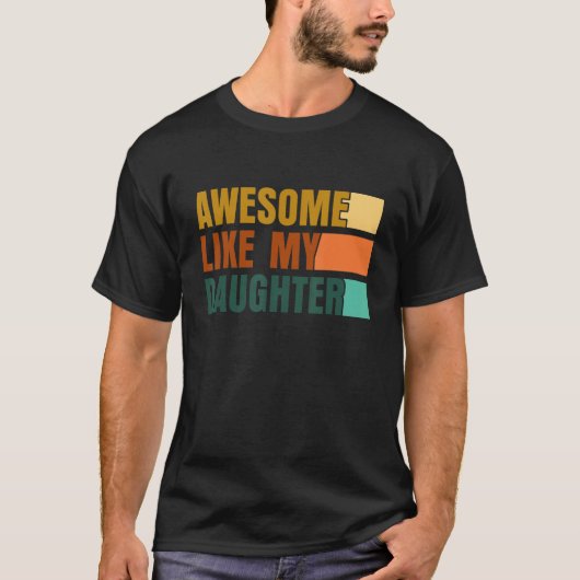 Awesome Like My Daughter Men Funny Fathers Day Dad T-shirt (Voorkant)