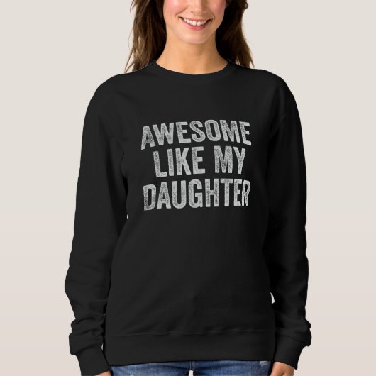 Awesome Like My Daughter Men Funny Fathers Day Dad Trui (Voorkant)