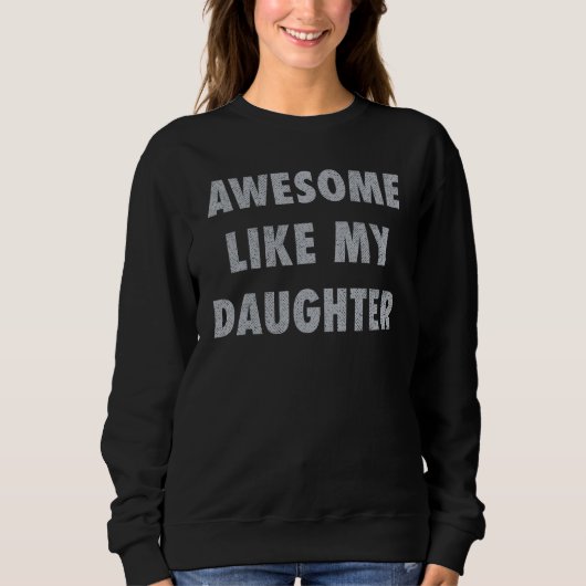 Awesome Like My Daughter   Men Funny Fathers Day V Trui (Voorkant)