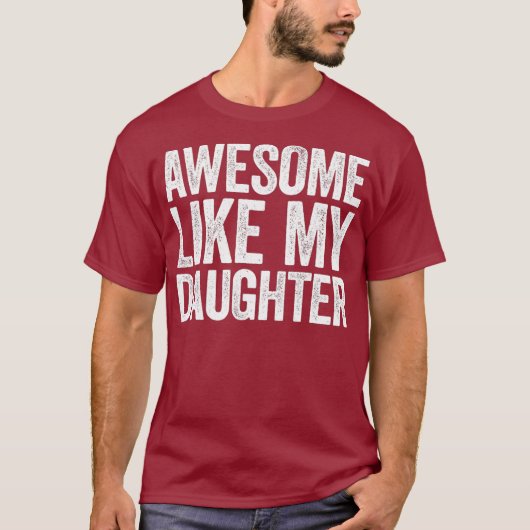 Awesome Like My Daughter  Parents Day Gift T-shirt (Voorkant)