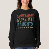 Awesome Like My Daughter Parents Day Mom Dad Joke  Trui (Voorkant)